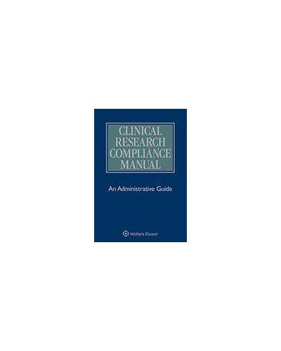 Clinical Research Compliance Manual: An Administrative Guide, 4th Edition (1-year Online Subscription)