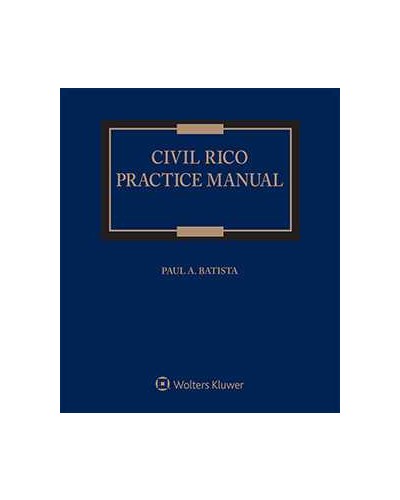 Civil RICO Practice Manual, 3rd Edition (1-year Online Subscription)