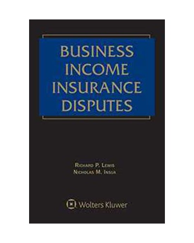 Business Income Insurance Disputes, 2nd Edition (1-year Online Subscription)
