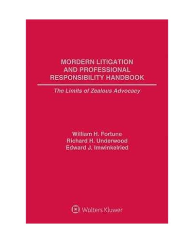Modern Litigation and Professional Responsibility Handbook: The Limits of Zealous Advocacy, 2nd Edition (1-year Online Subscription)