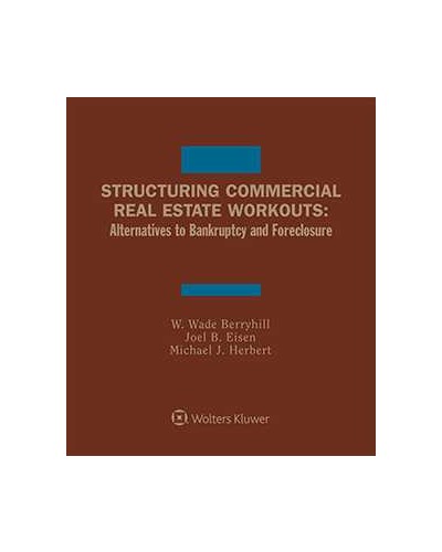 Structuring Commercial Real Estate Workouts: Alternatives to Bankruptcy and Foreclosure, 2nd Edition (1-year Online Subscription)