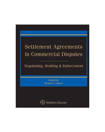 Settlement Agreements in Commercial Disputes: Negotiating, Drafting and Enforcement, 2nd Edition (1-year Online Subscription)