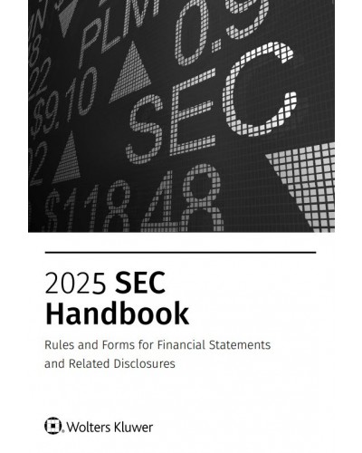 2025 SEC Handbook: Rules and Forms for Financial Statements and Related Disclosure