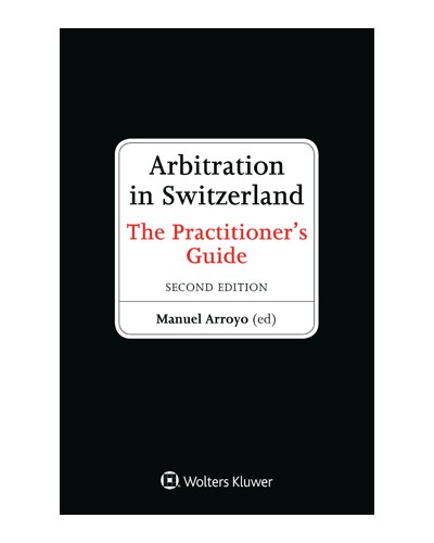 Arbitration in Switzerland: A Practitioner's Handbook , 2nd Edition