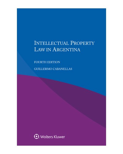 Intellectual Property Law in Argentina, 4th Edition