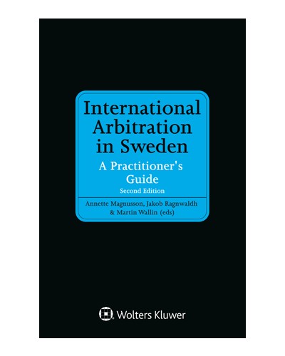 International Arbitration in Sweden: A Practitioner's Guide, 2nd Edition