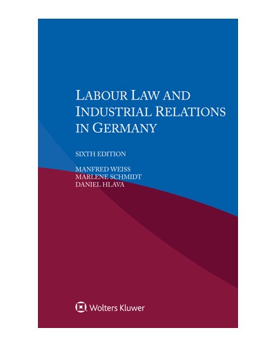 Labour Law and Industrial Relations in Germany 6th Edition