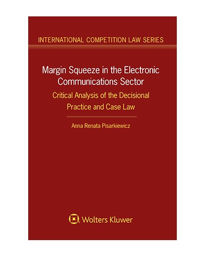 Margin Squeeze in the Electronic Communications Sector: Critical Analysis of the Decisional Practice and Case Law