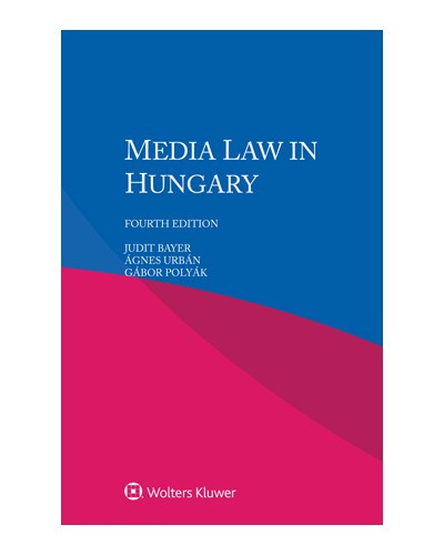 Media Law in Hungary, 4th Edition