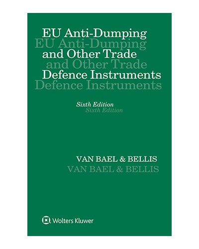 EU Anti-Dumping and Other Trade Defence Instruments, 6th Edition