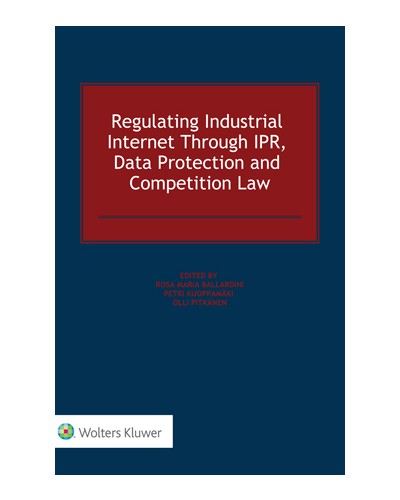 Regulating Industrial Internet Through IPR, Data Protection and Competition Law