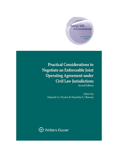 Practical Considerations to Negotiate an Enforceable Joint Operating Agreement under Civil Law Jurisdictions, 2nd Edition