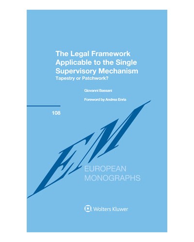 The Legal Framework Applicable to the Single Supervisory Mechanism: Tapestry or Patchwork?