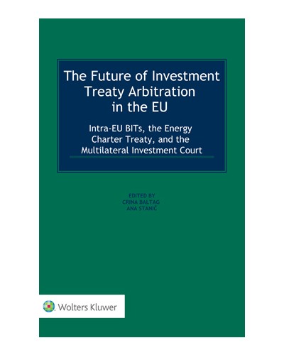 The Future of Investment Treaty Arbitration in the EU: Intra-EU BITs, the Energy Charter Treaty, and the Multilateral Investment