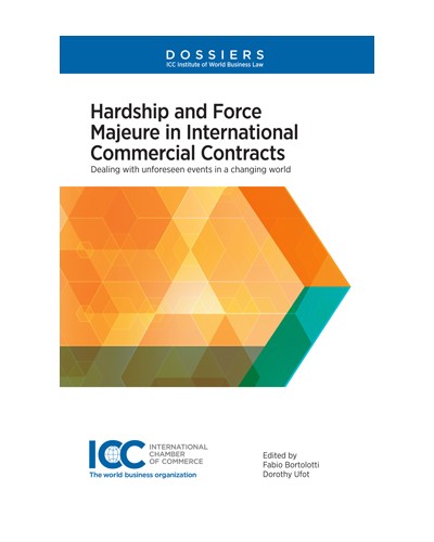 Hardship and Force Majeure in International Commercial Contracts: Dealing with Unforeseen Events in a Changing World