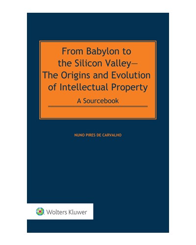 From Babylon to the Silicon Valley—The Origins and Evolution of Intellectual Property: A Sourcebook