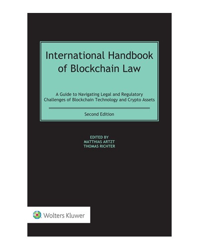 International Handbook of Blockchain Law: A Guide to Navigating Legal and Regulatory Challenges of Blockchain Technology and Crypto Assets, 2nd Edition