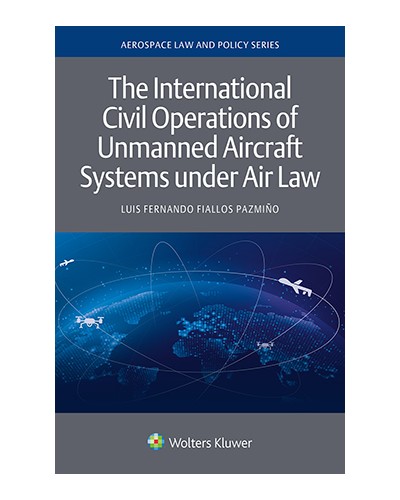 The International Civil Operations of Unmanned Aircraft Systems under Air Law