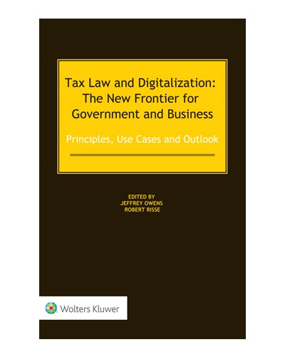 Tax Law and Digitalization: The New Frontier for Government and Business – Principles, Use Cases and Outlook