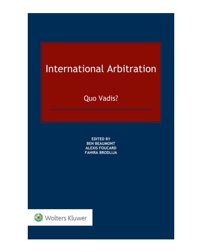 International Arbitration: Quo Vadis?