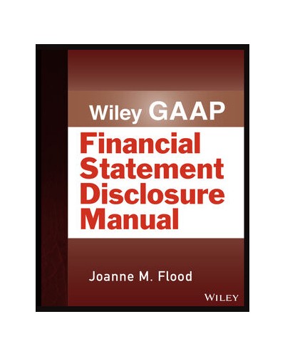 Wiley GAAP: Financial Statement Disclosure Manual