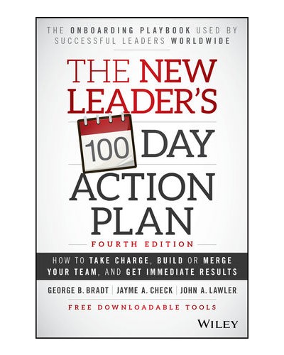 The New Leader's 100-Day Action Plan: How to Take Charge, Build or Merge Your Team, and Get Immediate Results, 4th Edition