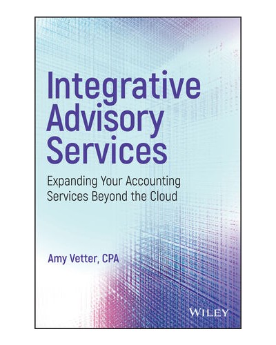 Integrative Advisory Services: Expanding Your Accounting Services Beyond the Cloud