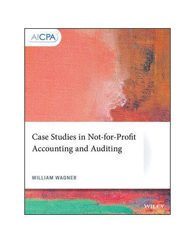Case Studies in Not-for-Profit Accounting and Auditing