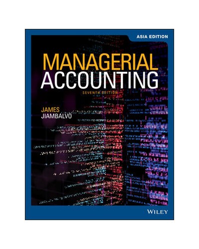 Managerial Accounting, 7th Edition, Asia Edition