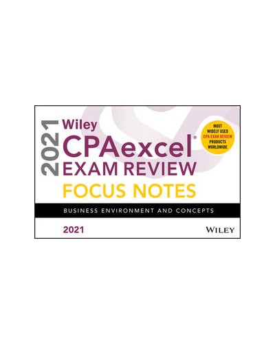 Wiley CPAexcel Exam Review 2021 Focus Notes: Business Environment and Concepts