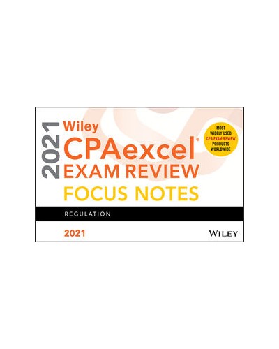 Wiley CPAexcel Exam Review 2021 Focus Notes: Regulation