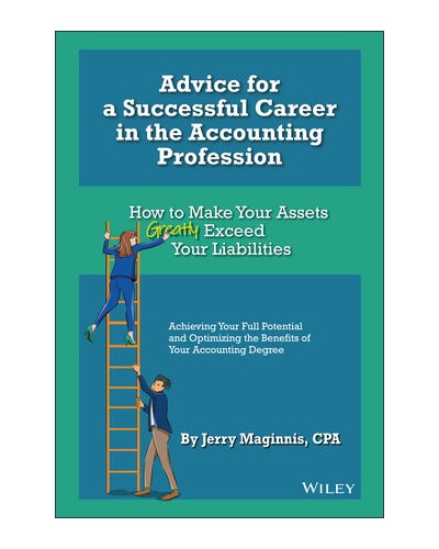Advice for a Successful Career in the Accounting Profession: How to Make Your Assets Greatly Exceed Your Liabilities
