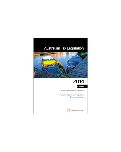 Australian Tax Legislation 2014 Volume 4 (Superannuation)