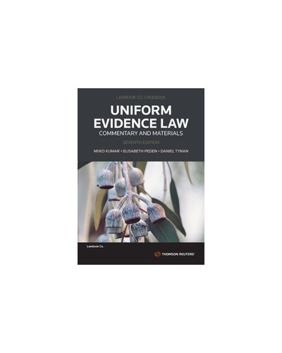 Uniform Evidence Law: Commentary and Materials, 7th Edition