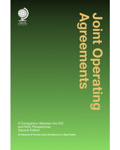Joint Operating Agreements: A Comparison Between the IOC and NOC Perspectives, 2nd Edition