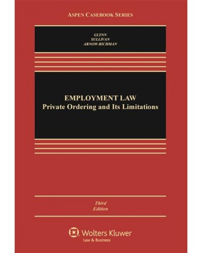 Employment Law: Private Ordering and Its Limitations, 3rd Edition