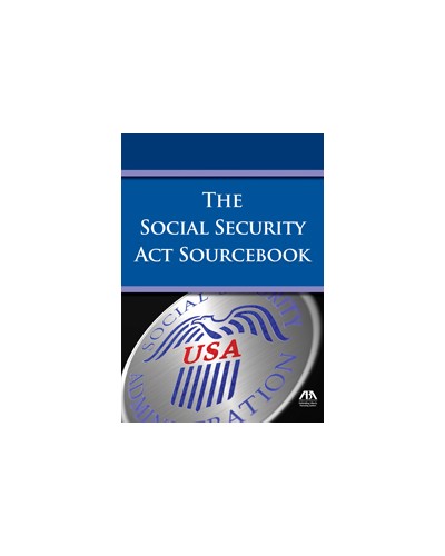 The Social Security Act Sourcebook 2013 Edition