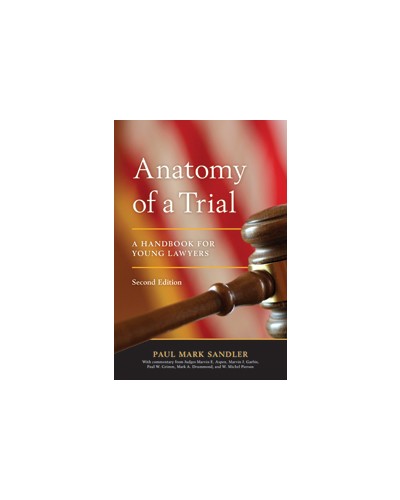 Anatomy of a Trial: a Handbook for Young Lawyers, 2nd Edition