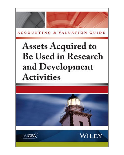 Accounting and Valuation Guide: Assets Acquired to Be Used in Research and Development Activities