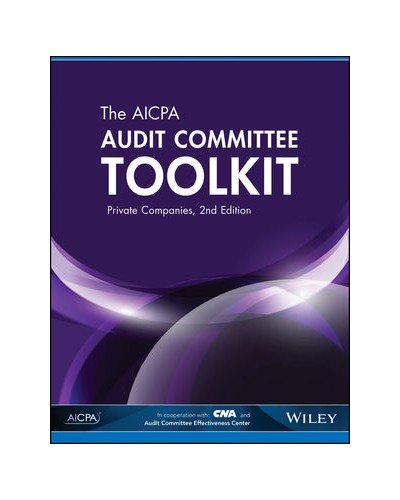 The AICPA Audit Committee Toolkit: Private Companies, 2nd Edition