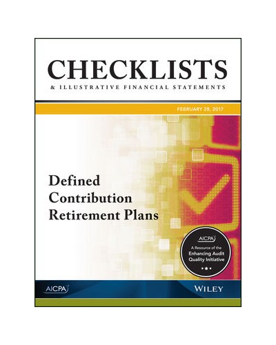 Checklists and Illustrative Financial Statements 2017: Defined Contribution Retirement Plans
