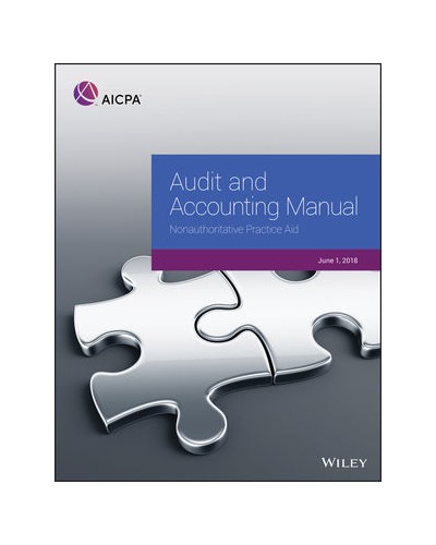 Audit and Accounting Manual: Authoritative Practice Aid, 2018