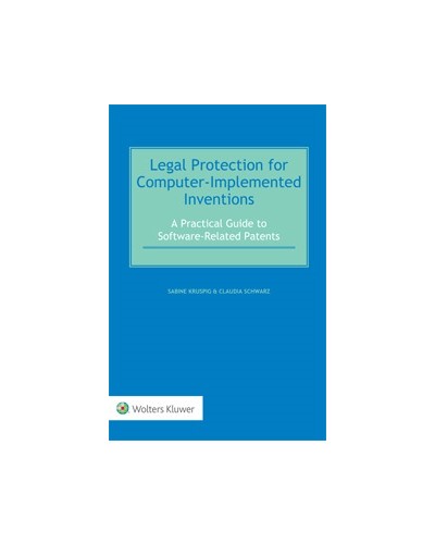 Legal Protection for Computer-Implemented Inventions: A Practical Guide to Software-Related Patents