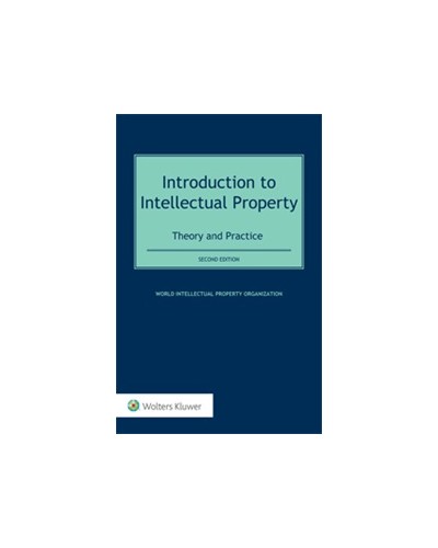 Introduction to Intellectual Property: Theory and Practice, 2nd Edition