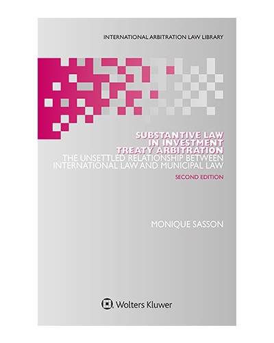 Substantive Law in Investment Treaty Arbitration: The Unsettled Relationship between International Law and Municipal Law, 2nd Edition