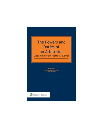 The Powers and Duties of an Arbitrator: Liber Amicorum Pierre A. Karrer
