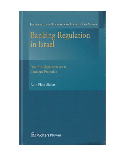 Banking Regulation in Israel: Prudential Regulation Versus Consumer Protection