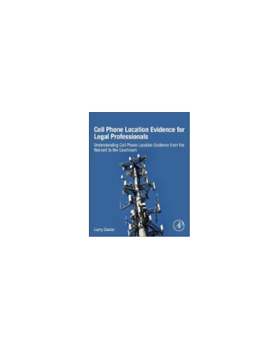 Cell Phone Location Evidence for Legal Professionals