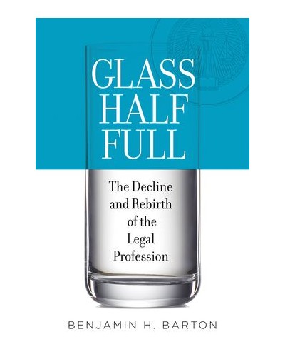 Glass Half Full: The Decline and Rebirth of the Legal Profession