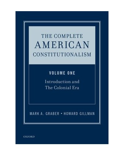 The Complete American Constitutionalism: Introduction and the Colonial Era: Volume One